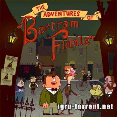 Adventures of Bertram Fiddle (2015) /    