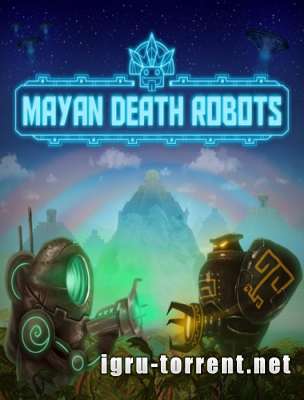 Mayan Death Robots (2015) /   