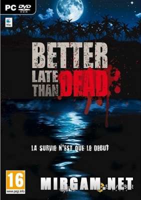 Better Late Than DEAD (2015) /    